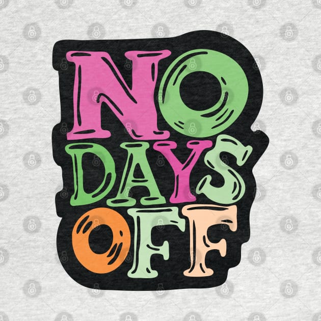 No Days Off - typography illustration by Cofefe Studio